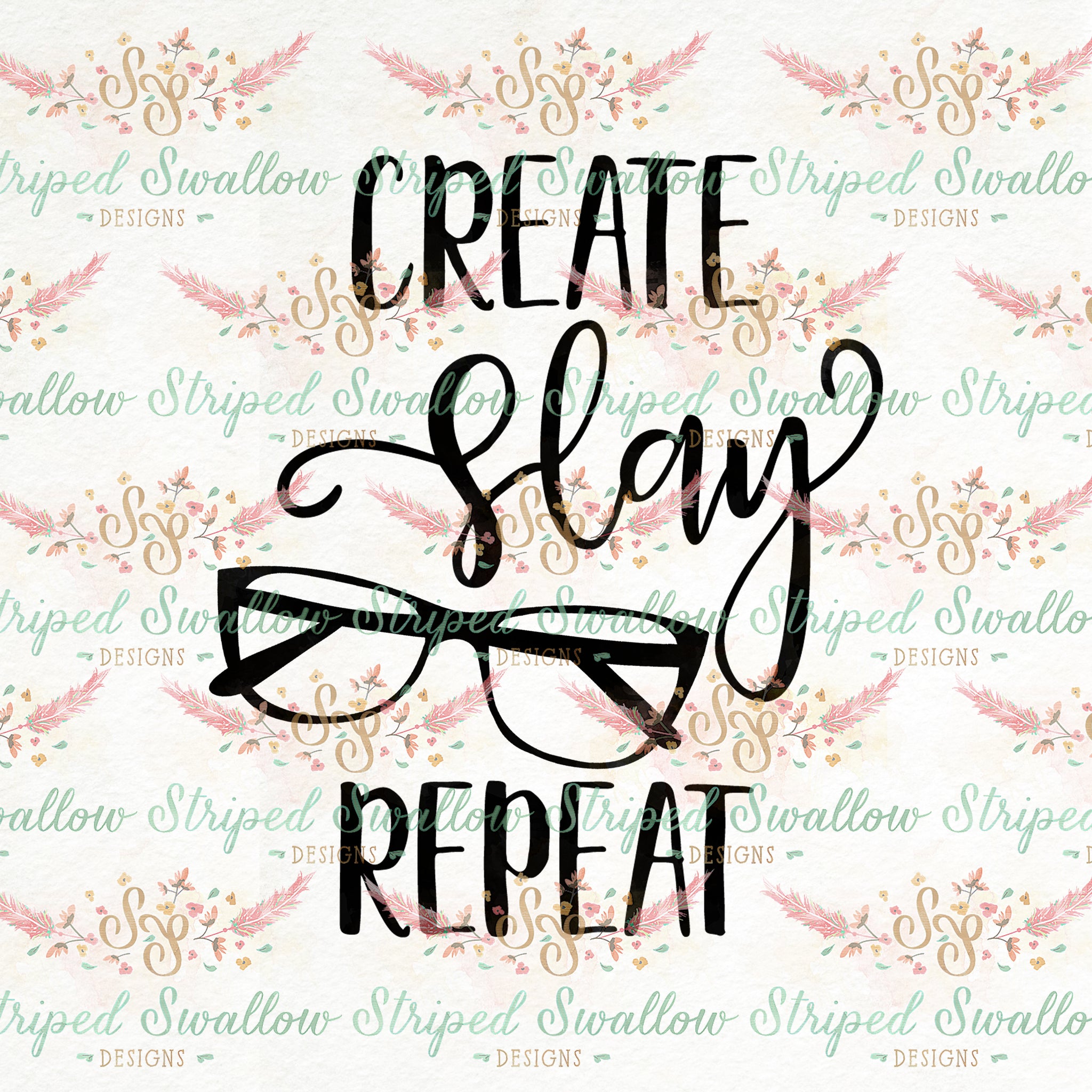 Create, Slay, Repeat Digital Cut File